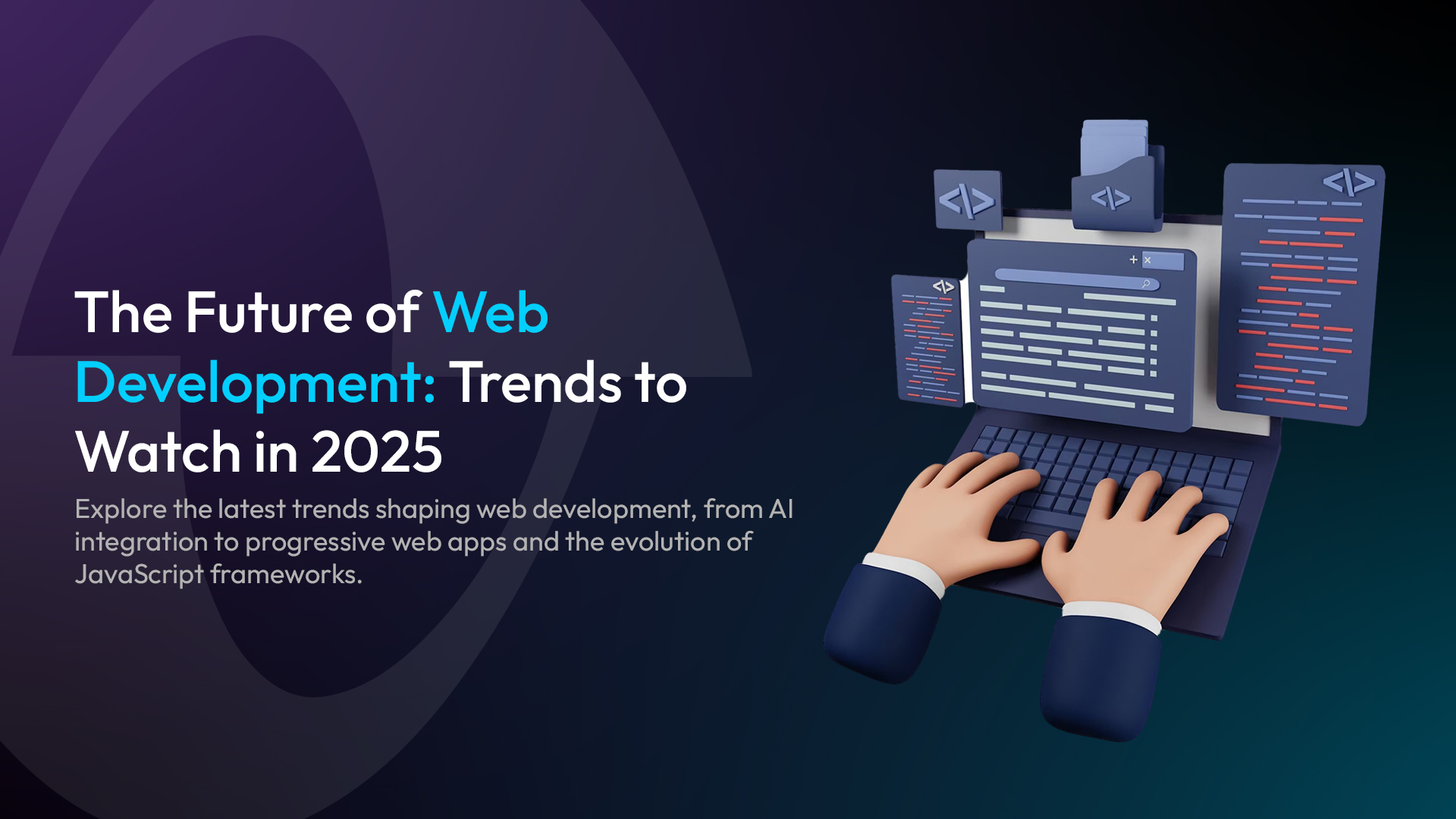 The Future of Web Development: Trends to Watch in 2025
